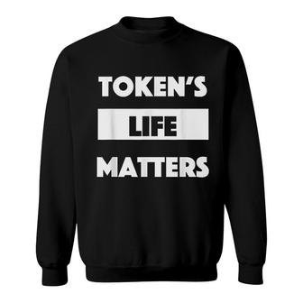 Token Life Matters Sweatshirt | Mazezy