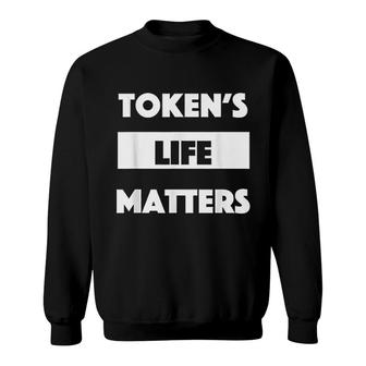 Tokens Life Matters Sweatshirt | Mazezy