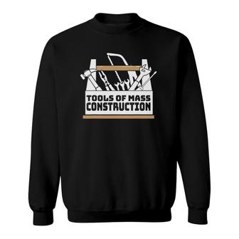 Tools Of Mass Construction Repair Tools Funny Handyman Dad Sweatshirt | Mazezy