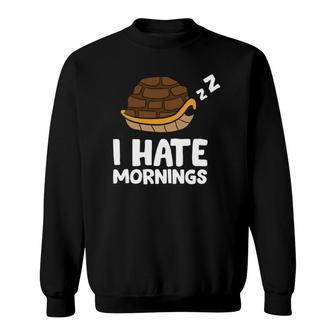 Tortoise I Hate Mornings Turtle Pyjama Sleeping Turtle Sweatshirt | Mazezy