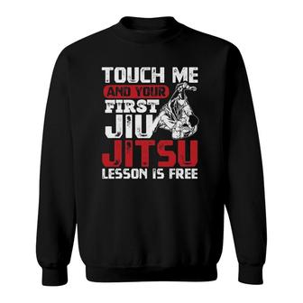 Touch Me First Jiu Jitsu Lesson Is Free Bjj Jiujitsu Sweatshirt | Mazezy DE