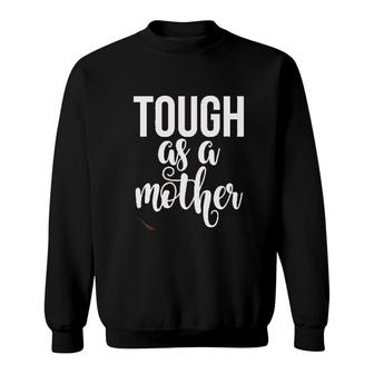 Tough As A Mother Cute Mommy Strong Mom Gift For Mom Sweatshirt - Thegiftio UK