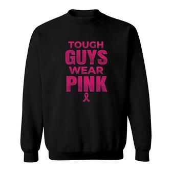 Tough Guys Wear Pink Awareness Sweatshirt | Mazezy