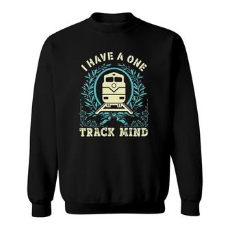 Train Worker I Have A One Track Mind Design Sweatshirt | Mazezy UK