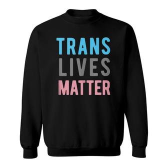 Trans Lives Matter Lgbtq Lgbt Transgender Pride Sweatshirt | Mazezy