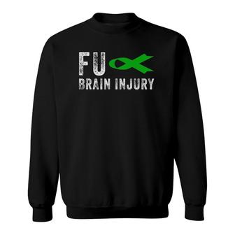 Traumatic Brain Injury Awareness Fu Traumatic Brain Injury Sweatshirt | Mazezy