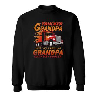 Trucker Grandpa Way Cooler Granddad Grandfather Truck Driver Sweatshirt | Mazezy