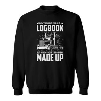 Trucker I Don't Always Fill Out A Logbook Truck Driver Sweatshirt | Mazezy AU