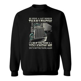 Trucker I Hide A Lot More Than I Show Sweatshirt | Mazezy