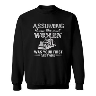 Trucker I Was Like Most Women Was Your First Mistake Sweatshirt - Thegiftio