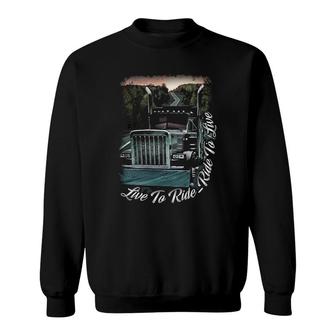 Trucker Live To Ride Ride To Live Sweatshirt | Mazezy
