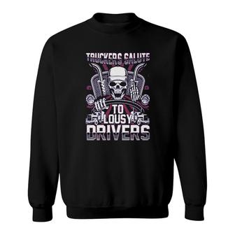 Trucker Salute To Lousy Drivers Sweatshirt | Mazezy