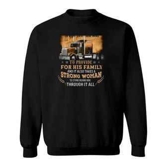 Trucker Truck Driver It Takes A Strong Man To Work Away From Home Sweatshirt | Mazezy