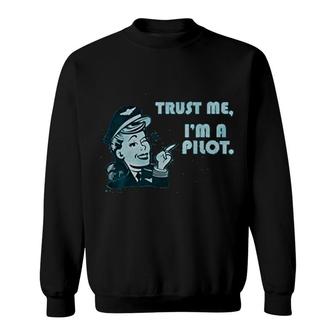 Trust Me I Am A Pilot Women Sweatshirt | Mazezy