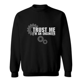 Trust Me I Am An Engineer Sweatshirt - Thegiftio UK