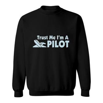 Trust Me Im A Pilot Plane Funny Sweatshirt - Thegiftio UK