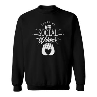 Trust Me I'm A Social Worker Work Pedagogy Public Servant Sweatshirt | Mazezy