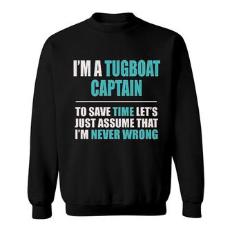 Tugboat Captain Assume Im Never Wrong Funny Gift Sweatshirt | Mazezy