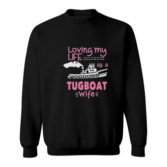 Tugboat Wife Loving My Life Sweatshirt | Mazezy