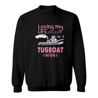 Tugboat Wife Loving My Life Sweatshirt | Mazezy