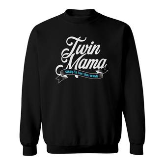 Twin Mama Sleep Is For The Weak Mom Gift Sweatshirt | Mazezy