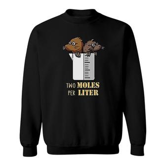 Two Moles Per Liter Chemistry Science Sweatshirt | Mazezy