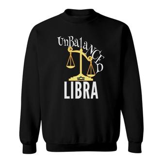 Unbalanced Libra S Funny Astrology Zodiac Signs Ts Sweatshirt