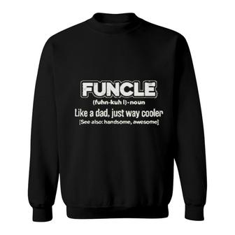 Uncle Funcle Like A Dad Sweatshirt | Mazezy