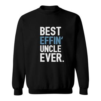 Uncle Gifts Best Effin Uncle Ever Sweatshirt | Mazezy