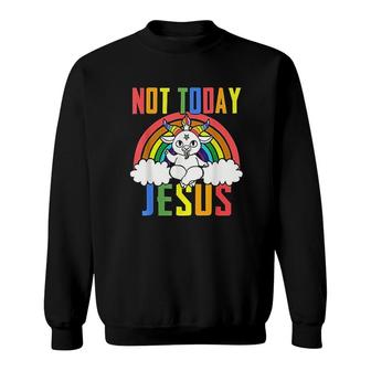 Unicorn Rainbow Not Today Jesus Sweatshirt | Mazezy