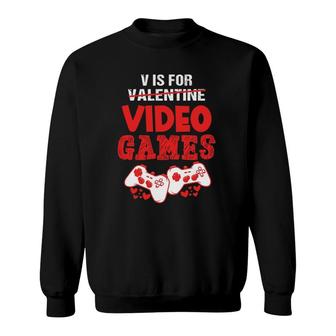 V Is For Video Games Boy Men Funny Valentine's Day Gamer Sweatshirt | Mazezy AU