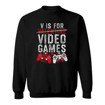 V Is For Video Games Funny Valentine's Day Gamer Boy Men Gift Sweatshirt | Mazezy DE