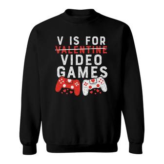 V Is For Video Games  Valentine Boys Valentine's Day Sweatshirt