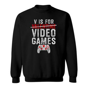 V Is For Video Games Valentines Day Gamer Men Boys Gift Sweatshirt | Mazezy UK