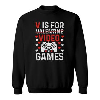V Is For Video Games Valentine's Day Video Gamer Boy Men Sweatshirt | Mazezy AU