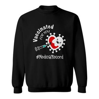 Vaccinated For You Medical Record Sweatshirt | Mazezy UK