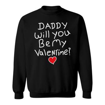 Valentine Funny Daddy Will You Be My Valentine Sweatshirt | Mazezy