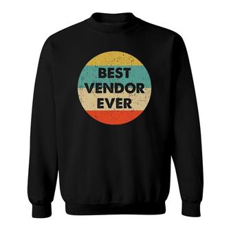 Vendor Best Vendor Ever Sweatshirt | Mazezy