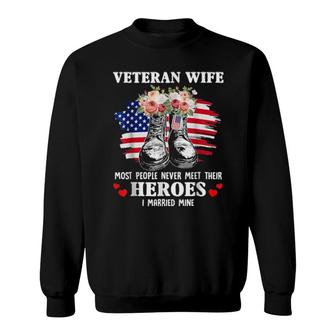 Veteran Wife Most People Never Meet Their Heroes Veteran Day Sweatshirt | Mazezy