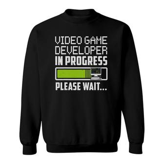 Video Game Developer In Progress Please Wait Sweatshirt