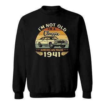 Vintage 1941 Car Birthday Gift I'm Not Old I'm A Classic 1941 Ver2 Sweatshirt | Mazezy
