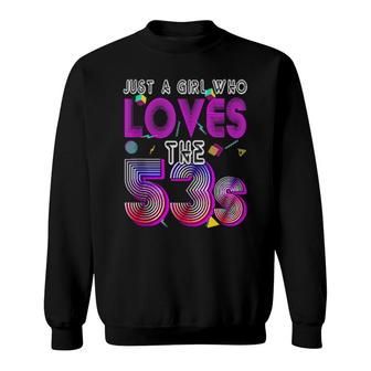Vintage 1953 Birthday Just A Girl Who Love The 53S Costume Sweatshirt | Mazezy