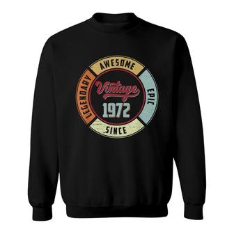 Vintage 1972 50Th Birthday Legendary Awesome Epic Since 1972 Sweatshirt - Seseable