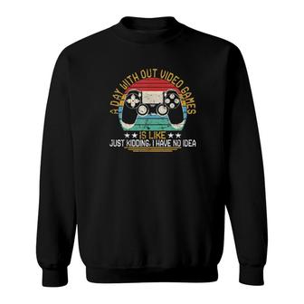 Vintage A Day Without Video Games Gaming Video Gamer Tee Sweatshirt | Mazezy