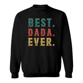 Vintage Best Dada Ever - Father's Day New Dad Papa Dada Sweatshirt | Mazezy