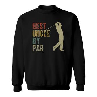 Vintage Best Uncle By Par Outfit Fathers Day Golfing Sweatshirt | Mazezy