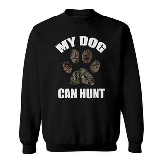 Vintage Hunting Camouflage Dog Paw Print My Dog Can Hunt Sweatshirt | Mazezy