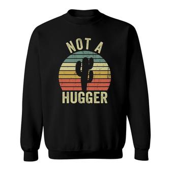Vintage Not A Hugger Cactus Funny Introvert Sarcastic Sweatshirt | Mazezy