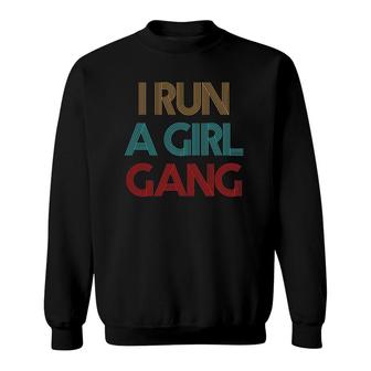 Vintage Retro I Run A Girl Gang Mom Of Girls Dad Mother's Sweatshirt | Mazezy