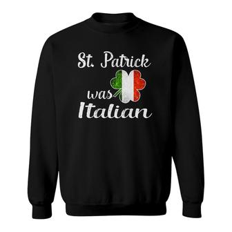 Vintage St Patrick Was Italian Italy Flag Italia Sweatshirt | Mazezy